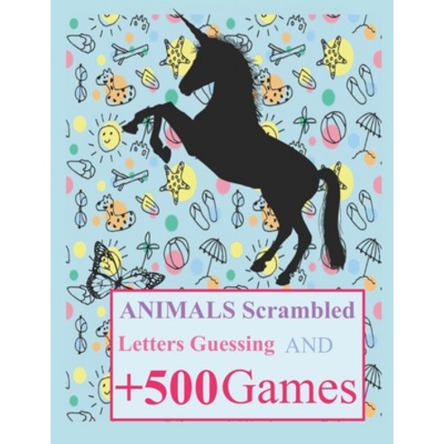 Animals Scrambled Letters Guessing and +500 Games: Fun Activities Animals Guessing Game - For Kids 6... Paperback, Independently Published