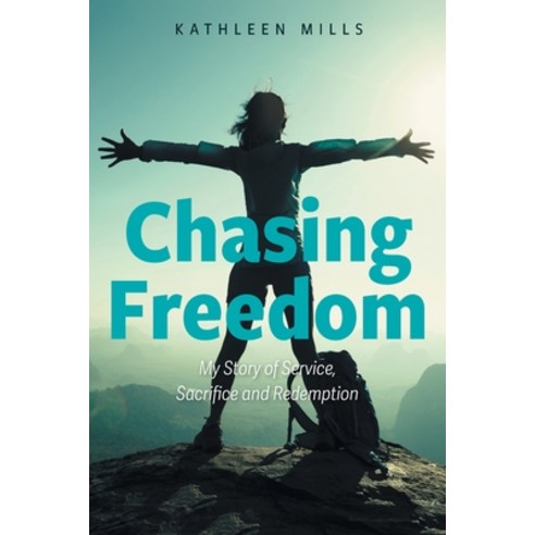 (영문도서) Chasing Freedom: My Story of Service Sacrifice and Redemption Paperback, FriesenPress, English, 9781039110595