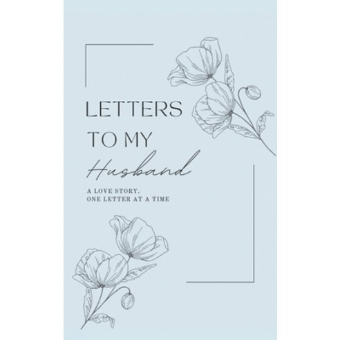 (영문도서) Letters to My Husband: A Love Story One Letter At A Time (Hardback) Hardcover, Lulu and Bell, English, 9781839904769