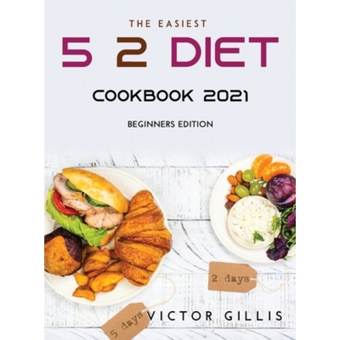 (영문도서) The Easiest 5: 2 Diet Cookbook 2021: Beginners Edition Hardcover, Victor Gillis, English, 9789853821703