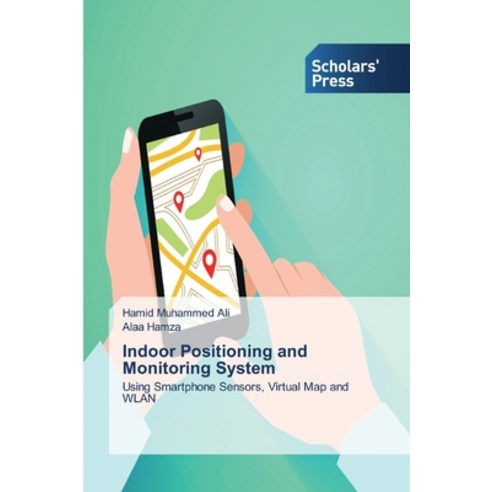 Indoor Positioning and Monitoring System Paperback, Scholars'' Press