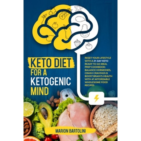 Keto Diet For A Ketogenic Mind: Reset Your Lifestyle With A 21-Day Keto Ready To Go Meal Prep Cookbo... Paperback, Discourse Maestro Ltd, English, 9781801696975