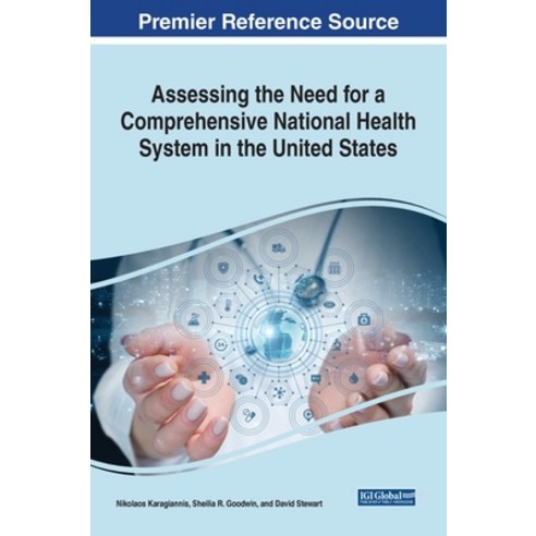 (영문도서) Assessing the Need for a Comprehensive National Health System in the United States Hardcover, Information Science Reference, English, 9781668440605
