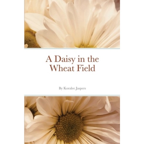 A Daisy in the Wheat Field Paperback, Lulu.com