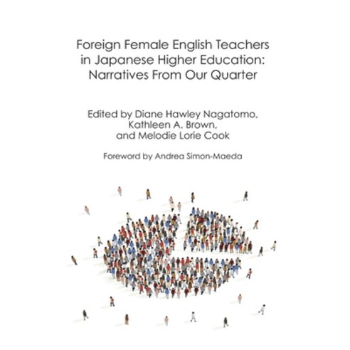 Foreign Female English Teachers in Japanese Higher Education: Narratives from our Quarter Paperback, Independently Published