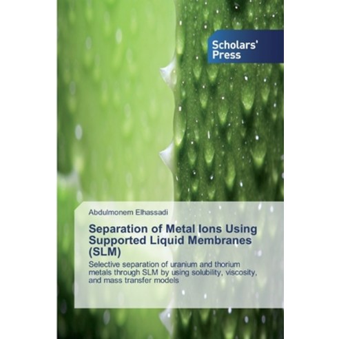 Separation of Metal Ions Using Supported Liquid Membranes (SLM) Paperback, Scholars'' Press