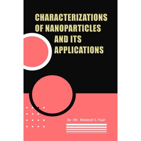 (영문도서) Characterizations of Nanoparticles and Its Applications Paperback, Independent Self Publisher, English, 9781805283379