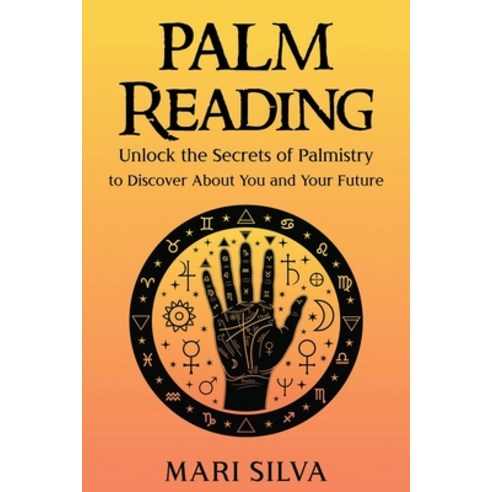 Palm Reading: Unlock the Secrets of Palmistry to Discover About You and Your Future Paperback, Independently Published, English, 9798702235516