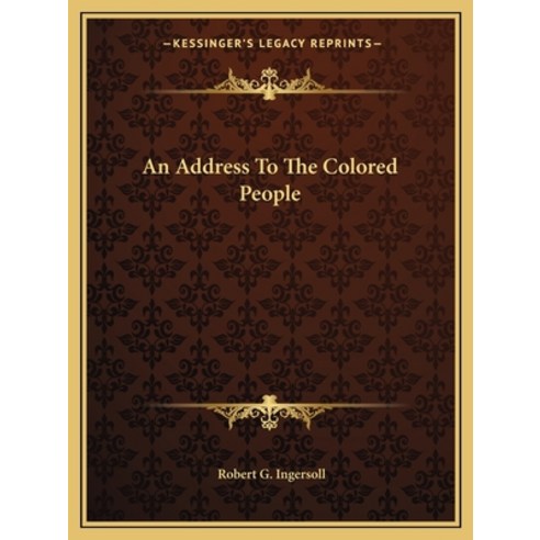 An Address To The Colored People Paperback, Kessinger Publishing