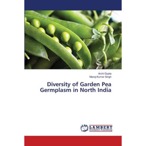 (영문도서) Diversity of Garden Pea Germplasm in North India Paperback, LAP Lambert Academic Publis..., English, 9786203201000