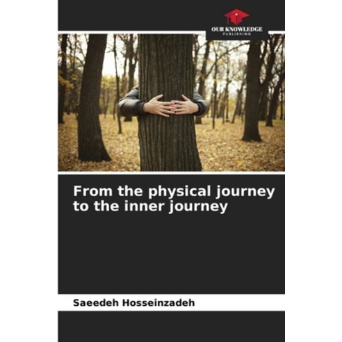 (영문도서) From the physical journey to the inner journey Paperback, Our Knowledge Publishing, English, 9786205930786