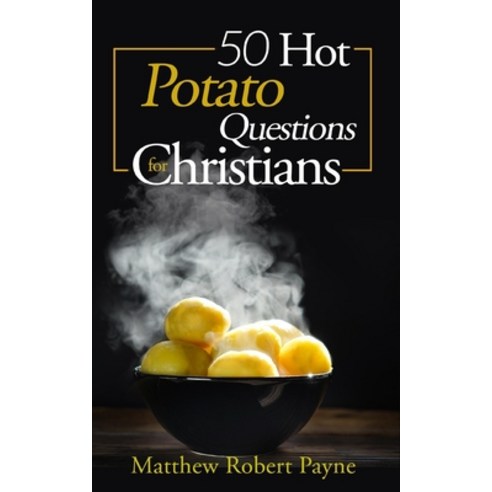 (영문도서) 50 Hot Potato Questions for Christians Paperback, Blurb, English, 9798211402201