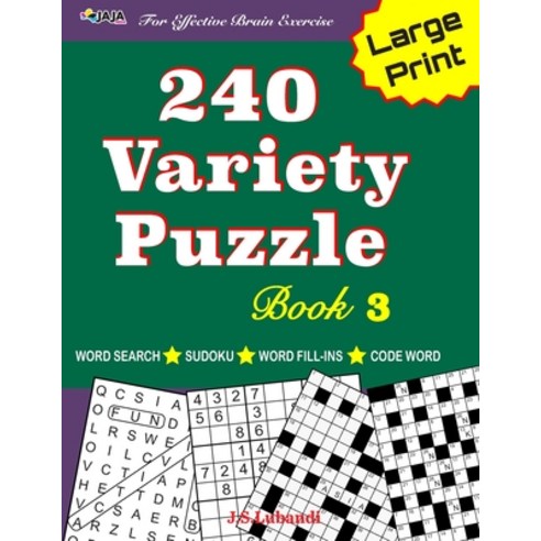240 Variety Puzzle Book 3; Word Search Sudoku Code Word and Word Fill-ins for Effective Brain Exer... Paperback, Independently Published