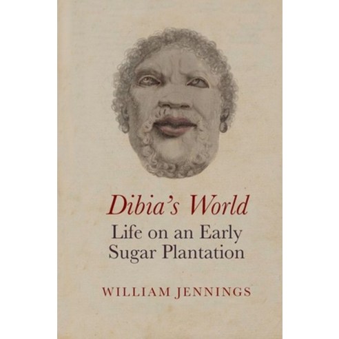 (영문도서) Dibia''s World: Life on an Early Sugar Plantation Hardcover, Liverpool University Press, English, 9781802077759