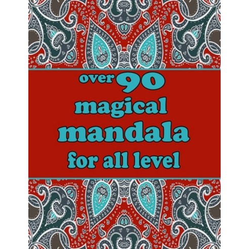 over 90 magical mandala for all level: Mandala Coloring Book with Great Variety of Mixed Mandala Des... Paperback, Independently Published, English, 9798736184682