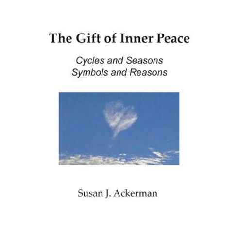 (영문도서) The Gift of Inner Peace: Cycles and Seasons Symbols and Reasons Paperback, Railroad Street Press, English, 9781936711598