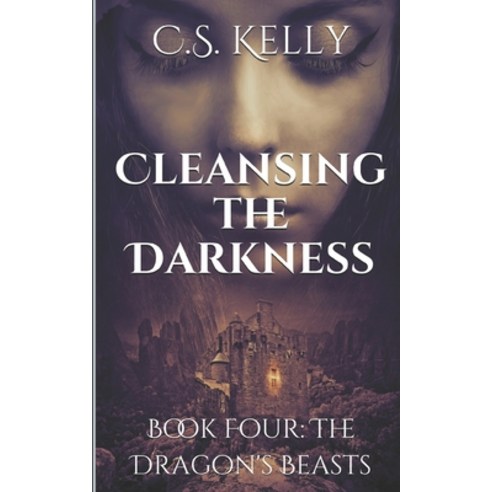 Cleansing the Darkness: Book Four: The Dragon''s Beasts Paperback, Independently Published, English, 9798583988778
