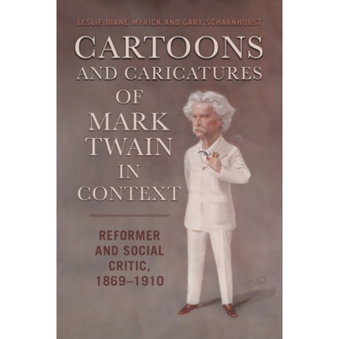 (영문도서) Cartoons and Caricatures of Mark Twain in Context: Reformer and Social Critic 1869-1910 Paperback, University Alabama Press, English, 9780817361044