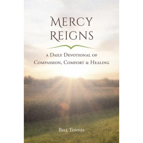 Mercy Reigns: A Daily Devotional of Compassion Comfort & Healing Paperback, Createspace Independent Pub..., English, 9781722489922