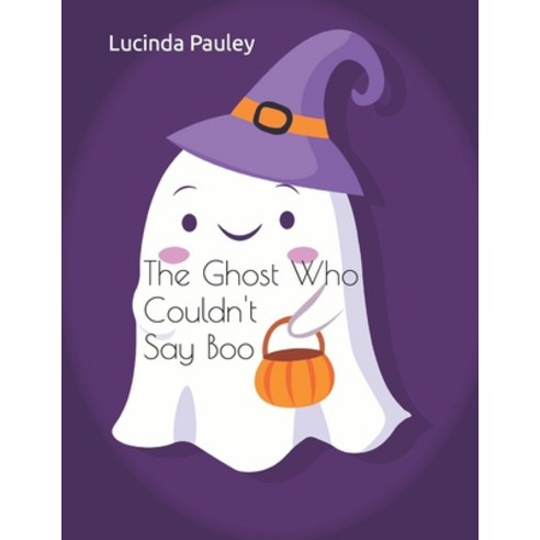 (영문도서) The Ghost Who Couldn''t Say Boo Paperback, Independently Published