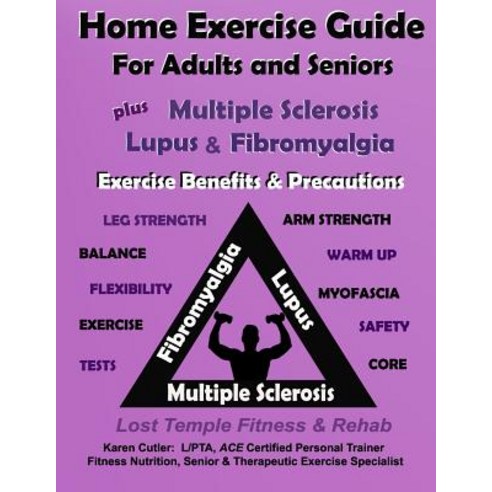 (영문도서) Home Exercise Guide for Adults & Seniors Plus MS Lupus & Fibromyalgia Exercise Benefits & Pr... Paperback, Independently Published, English, 9781096449652