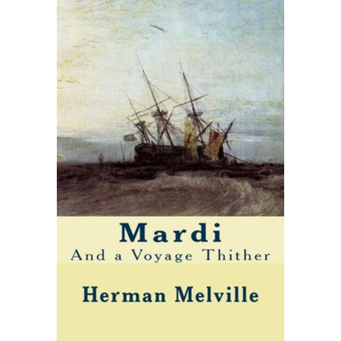 (영문도서) Mardi: And a Voyage Thither Paperback, Createspace Independent Pub..., English, 9781495485237