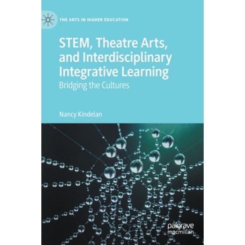 (영문도서) Stem Theatre Arts and Interdisciplinary Integrative Learning: Bridging the Cultures Hardcover, Palgrave MacMillan, English, 9783031089060