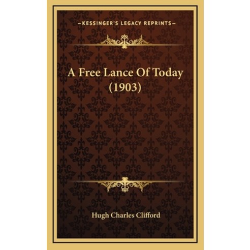 (영문도서) A Free Lance Of Today (1903) Hardcover, Kessinger Publishing, English, 9781164779711
