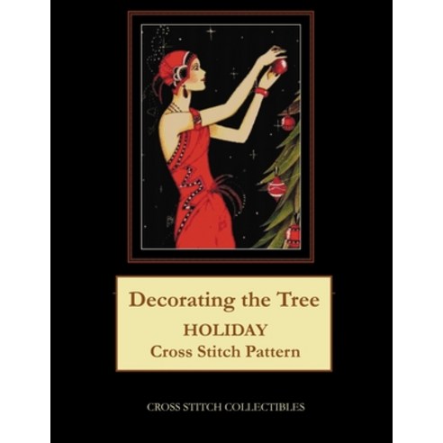 (영문도서) Decorating the Tree: Holiday Cross Stitch Pattern Paperback, Createspace Independent Pub..., English, 9781729551691