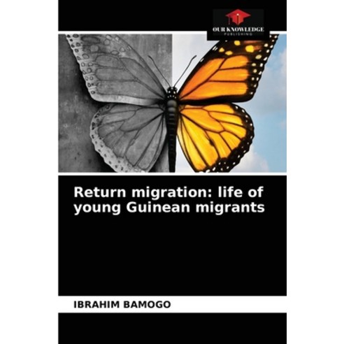 (영문도서) Return migration: life of young Guinean migrants Paperback, Our Knowledge Publishing, English, 9786203240429