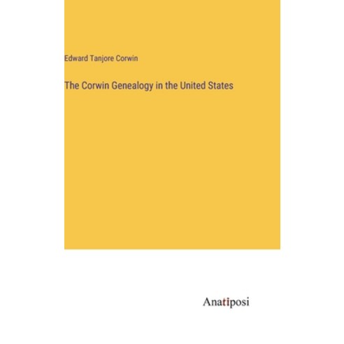 (영문도서) The Corwin Genealogy in the United States Hardcover, Anatiposi Verlag, English, 9783382812676