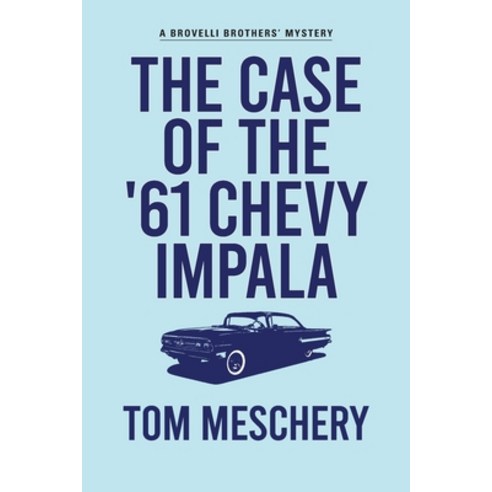 (영문도서) The Case of the ''61 Chevy Impala Paperback, Camel Press, English, 9781942078685