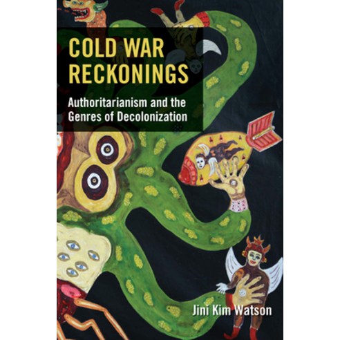 Cold War Reckonings: Authoritarianism and the Genres of Decolonization Paperback, Fordham University Press, English, 9780823294831