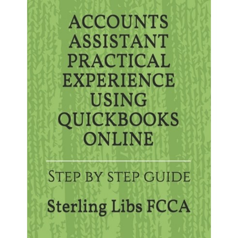 Accounts Assistant Practical Experience Using QuickBooks Online: Step by step guide Paperback, Midas Books, English, 9781911037156