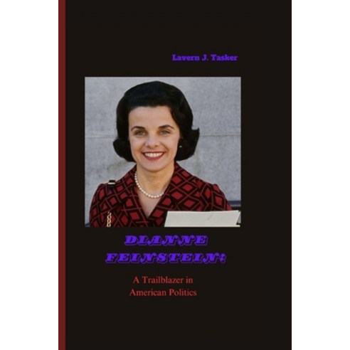 (영문도서) Dianne Feinstein: A Trailblazer in American Politics Paperback, Independently Published, English, 9798863397108