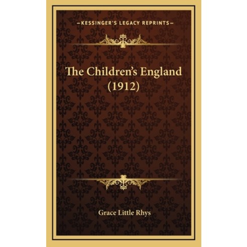 The Children''s England (1912) Hardcover, Kessinger Publishing