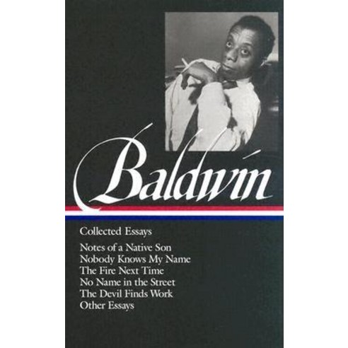 James Baldwin: Collected Essays (Loa #98): Notes of a Native Son / Nobody Knows My Name / The Fire N... Hardcover, Library of America
