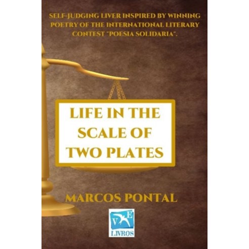 Life in the Scale of Two Plates: Self-Judging Liver Inspired by Winning Poetry of the International ... Paperback, Independently Published, English, 9798731754774