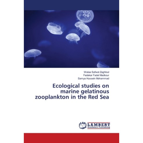 (영문도서) Ecological studies on marine gelatinous zooplankton in the Red Sea Paperback, LAP Lambert Academic Publis..., English, 9786134994521