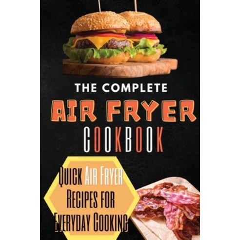 (영문도서) The Complete Air Fryer Cookbook: Quick Air Fryer Recipes for Everyday Cooking Paperback, Kim Richards