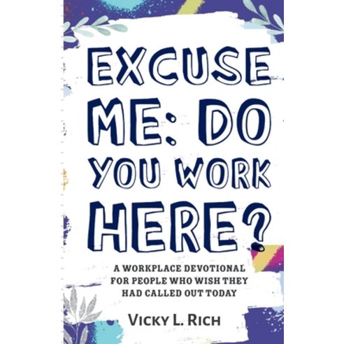 (영문도서) Excuse Me: Do You Work Here?: A Workplace Devotional for People Who Wish They Had Called Out ... Paperback, Independently Published, English, 9798850142162