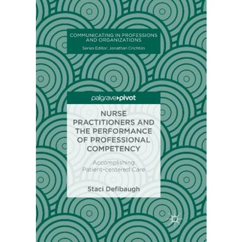 (영문도서) Nurse Practitioners and the Performance of Professional Competency: Accomplishing Patient-Cen... Paperback, Palgrave MacMillan, English, 9783319885872