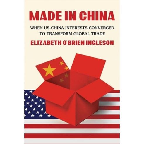 (영문도서) Made in China: When Us-China Interests Converged to Transform Global Trade Hardcover, Harvard University Press, English, 9780674251830