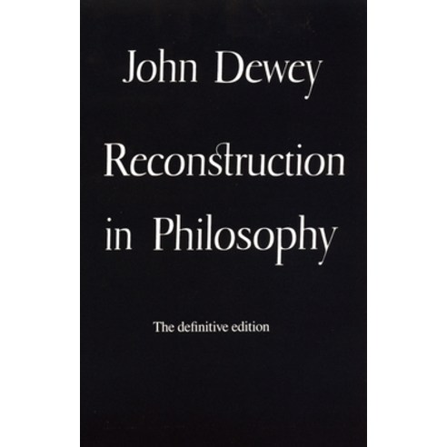 (영문도서) Reconstruction in Philosophy Paperback, Beacon Press, English, 9780807015858