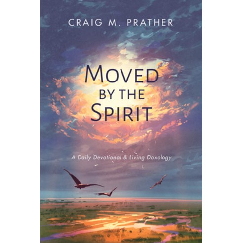 (영문도서) Moved by the Spirit: A Daily Devotional & Living Doxology Hardcover, Resource Publications (CA), English, 9781532671807