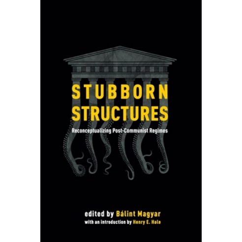 Stubborn Structures: Reconceptualizing Postcommunist Regimes Paperback, Central European University Press