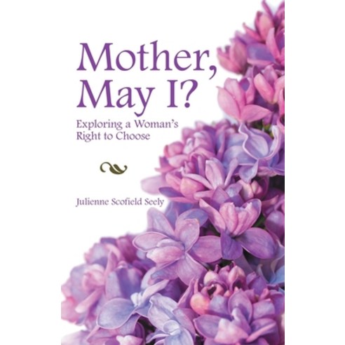 Mother May I?: Exploring a Woman''s Right to Choose Paperback, WestBow Press, English, 9781973670155