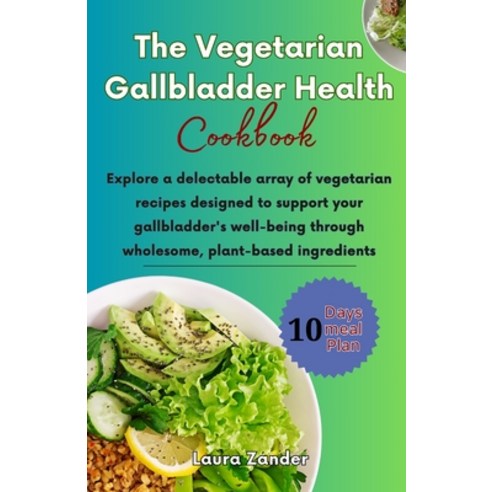 (영문도서) The Vegetarian Gallbladder Health Cookbook: Explore a delectable array of vegetarian recipes ... Paperback, Independently Published, English, 9798878503167