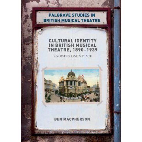 (영문도서) Cultural Identity in British Musical Theatre 1890-1939: Knowing One''s Place Paperback, Palgrave MacMillan, English, 9781349959198