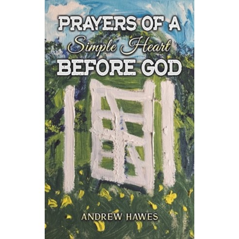 (영문도서) Prayers of a Simple Heart Before God Paperback, Austin Macauley, English, 9781035806249
